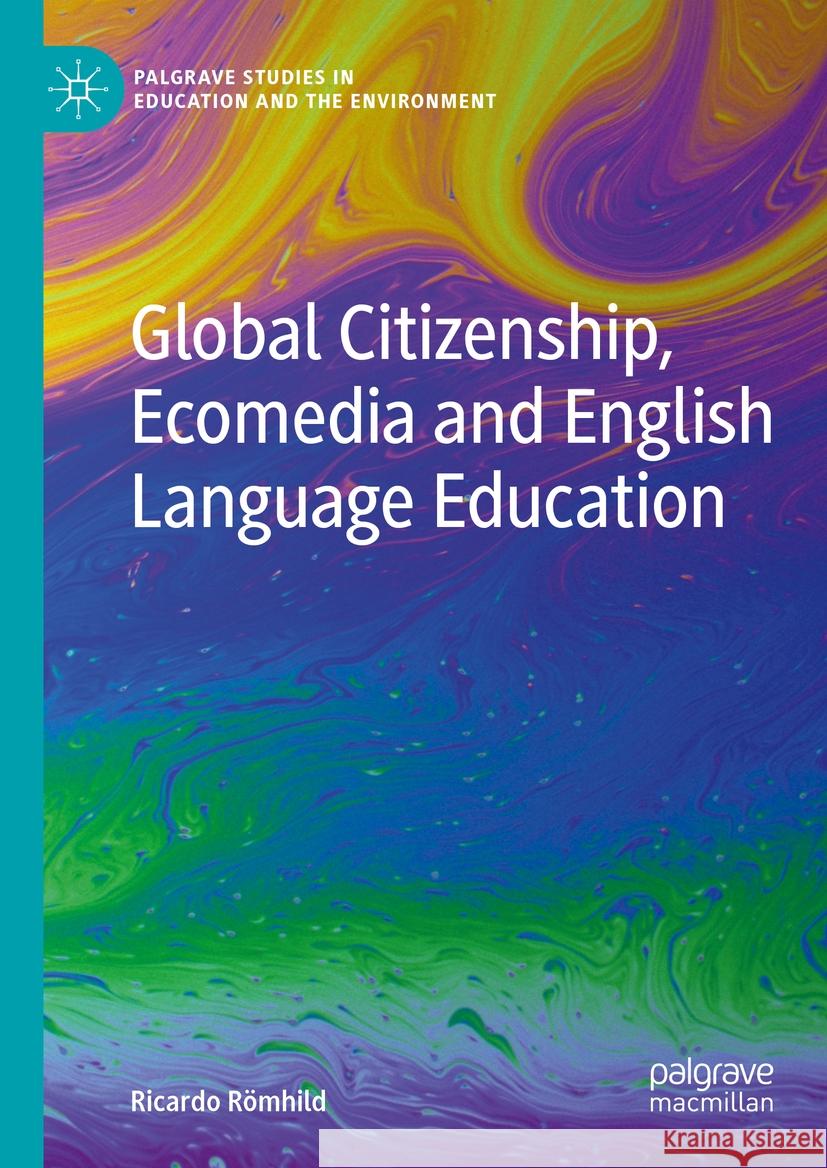 Global Citizenship, Ecomedia and English Language Education Ricardo R?mhild 9783031446733 Palgrave MacMillan - książka