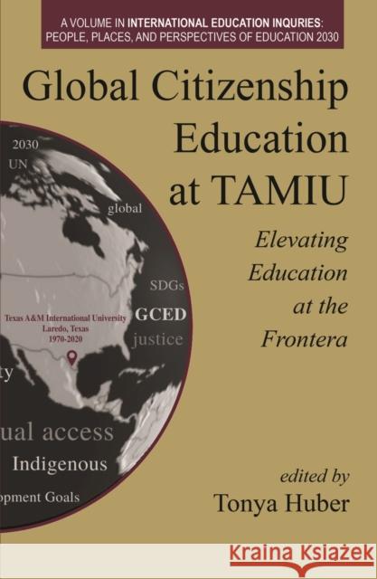 Global Citizenship Education at TAMIU Elevating Education at the Frontera  9781648029899 Information Age Publishing - książka