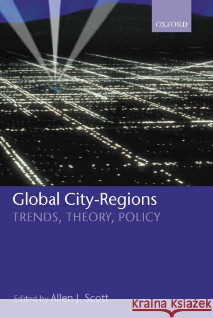Global City-Regions ' Trends, Theory, Policy ' Scott, Allen J. 9780198297994 Oxford University Press - książka