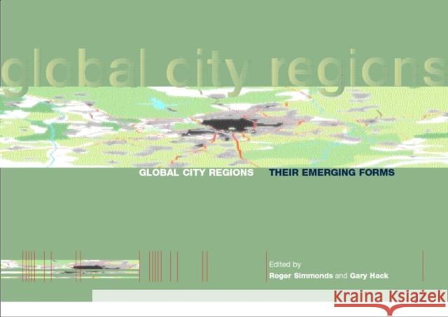 Global City Regions: Their Emerging Forms Hack, Gary 9780419232407 Spons Architecture Price Book - książka