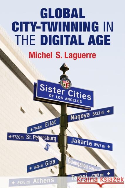 Global City-Twinning in the Digital Age Michel S. Laguerre 9780472131655 University of Michigan Press - książka