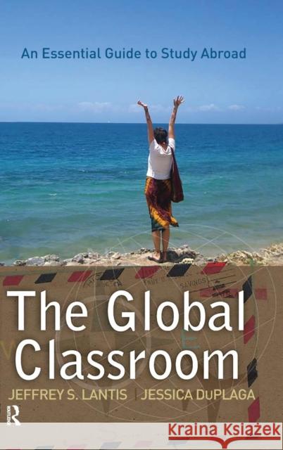 Global Classroom: An Essential Guide to Study Abroad Jeffrey S. Lantis Jessica Duplaga 9781594516764 Paradigm Publishers - książka