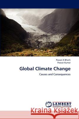 Global Climate Change Pawan K Bharti, Pawan Kumar (Thapar University India) 9783659166563 LAP Lambert Academic Publishing - książka