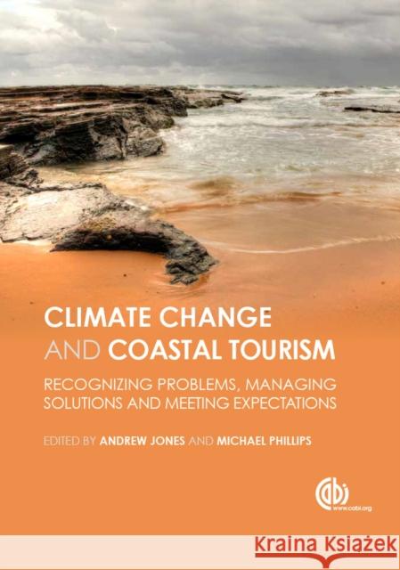 Global Climate Change and Coastal Tourism: Recognizing Problems, Managing Solutions, Future Expectations Andrew Jones Michael Phillips 9781780648439 Cabi - książka