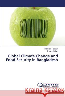 Global Climate Change and Food Security in Bangladesh Hossain MD Akbar                         Alam Quamrul 9783659786266 LAP Lambert Academic Publishing - książka