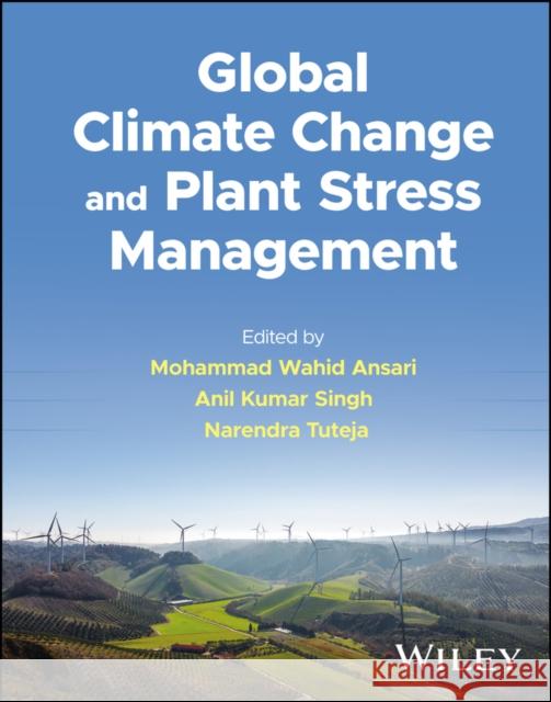 Global Climate Change and Plant Stress Management  9781119858522 John Wiley & Sons Inc - książka