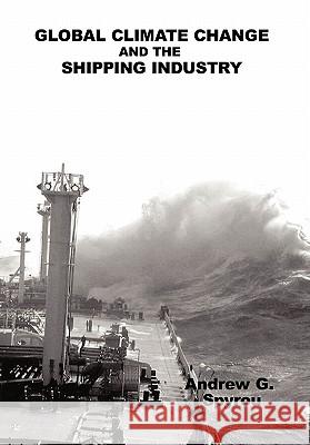 Global Climate Change and the Shipping Industry Andrew G. Spyrou 9781450244152 iUniverse.com - książka