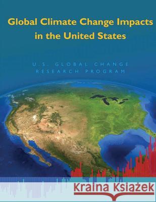 Global Climate Change Impacts in the United States National Science and Technology Council 9781507752678 Createspace - książka
