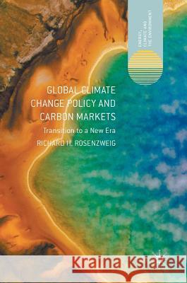 Global Climate Change Policy and Carbon Markets: Transition to a New Era Rosenzweig, Richard H. 9781137560506 Palgrave MacMillan - książka