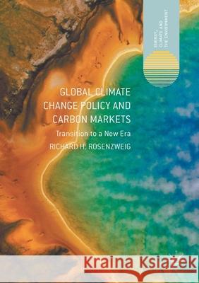 Global Climate Change Policy and Carbon Markets: Transition to a New Era Rosenzweig, Richard H. 9781349719594 Palgrave Macmillan - książka