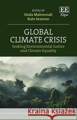 Global Climate Crisis – Seeking Environmental Justice and Climate Equality Hoda Mahmoudi, Kate Seaman 9781035308873  - książka