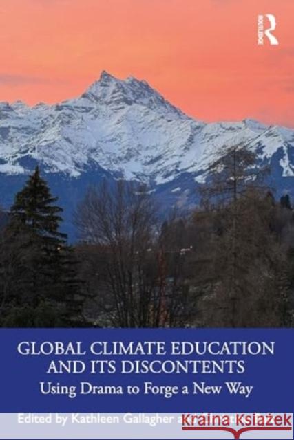 Global Climate Education and Its Discontents: Using Drama to Forge a New Way Kathleen Gallagher Christine Balt 9781032615639 Routledge - książka