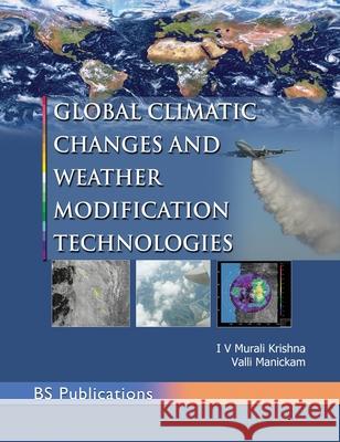 Global Climatic Changes & Weather Modification Technologies I. V. Murali Krishna Valli Manickam 9789389974768 BS Publications - książka
