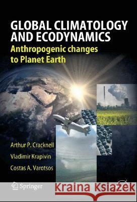 Global Climatology and Ecodynamics: Anthropogenic Changes to Planet Earth Cracknell, Arthur Philip 9783540782087 Springer - książka