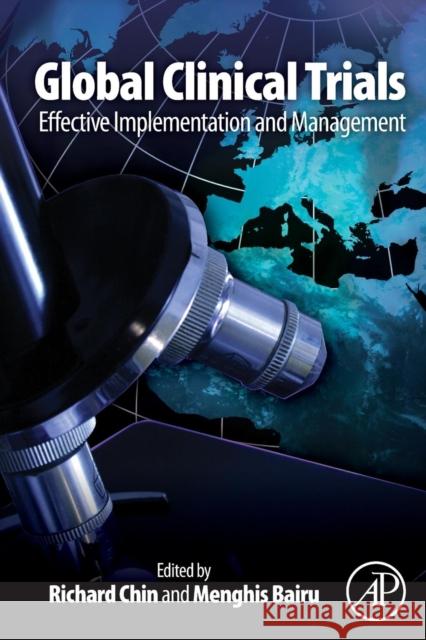 Global Clinical Trials: Effective Implementation and Management Richard Chin Menghis Bairu 9780128103555 Academic Press - książka