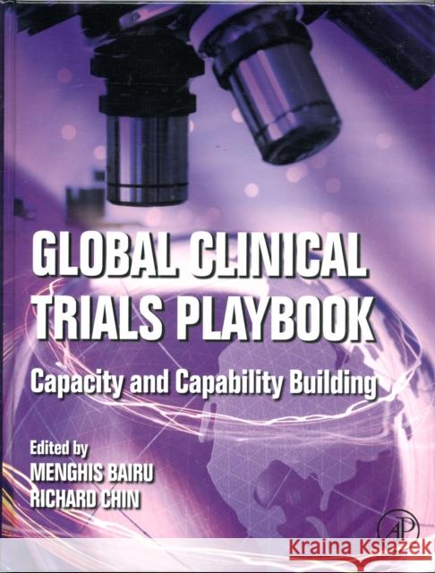 Global Clinical Trials Playbook: Capacity and Capability Building Bairu, Menghis 9780124157873 ACADEMIC PRESS - książka