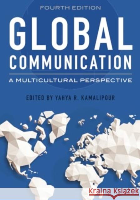 Global Communication: A Multicultural Perspective Yahya R. Kamalipour 9781538186701 Rowman & Littlefield Publishers - książka