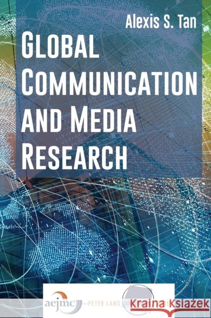 Global Communication and Media Research Alexis S. Tan 9781433132308 Peter Lang Inc., International Academic Publi - książka