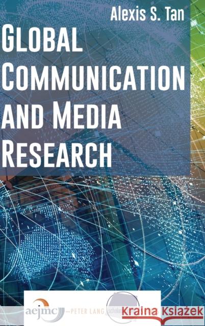 Global Communication and Media Research Alexis S. Tan 9781433132315 Peter Lang Inc., International Academic Publi - książka