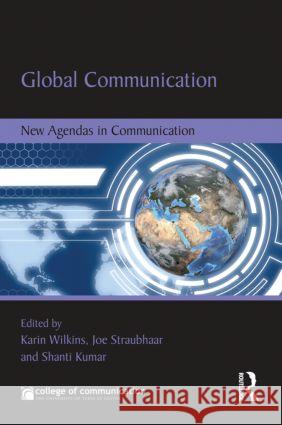 Global Communication: New Agendas in Communication Wilkins, Karin 9780415828970  - książka