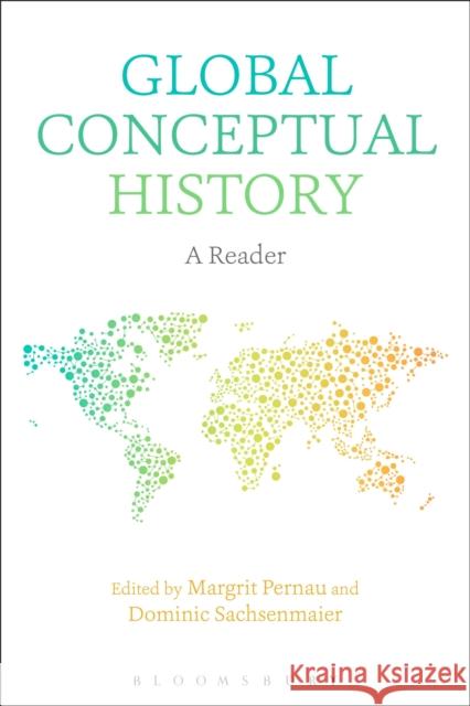 Global Conceptual History: A Reader Margrit Pernau Dominic Sachsenmaier 9781474242554 Bloomsbury Academic - książka