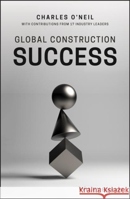 Global Construction Success Charles O'Neil 9781119440253 Wiley-Blackwell - książka