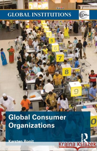 Global Consumer Organizations Karsten Ronit 9780415673419 Routledge - książka