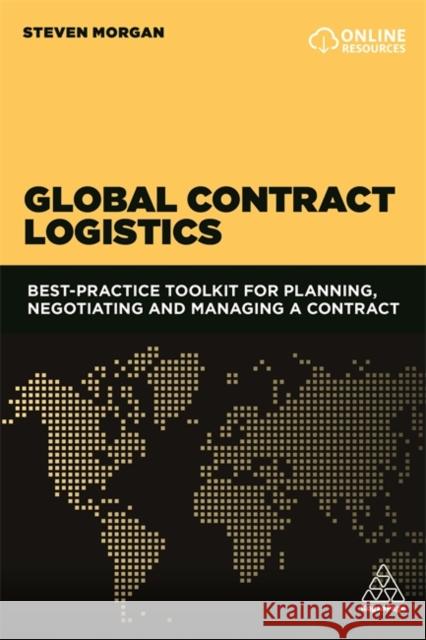 Global Contract Logistics: Best Practice Toolkit for Planning, Negotiating and Managing a Contract Steven Morgan 9780749498917 Kogan Page - książka