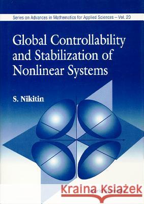 Global Controllability and Stabilization of Nonlinear Systems Nikitin, Sergey 9789810217792 World Scientific Publishing Company - książka