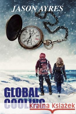 Global Cooling Jason Ayres 9781503036857 Createspace Independent Publishing Platform - książka