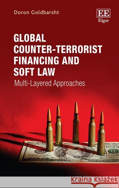 Global Counter-Terrorist Financing and Soft Law: Multi-Layered Approaches Doron Goldbarsht   9781789909982 Edward Elgar Publishing Ltd - książka