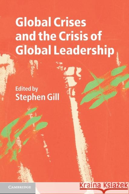 Global Crises and the Crisis of Global Leadership Stephen Gill 9781107674967  - książka