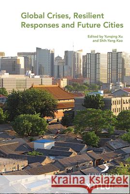 Global Crises, Resilient Responses and Future Cities Dr. (Assistant Professor at the Department of Urban Planning and Design, Xi'an Jiaotong-Liverpool University) Shih-Yang  9781836244646 Liverpool University Press - książka