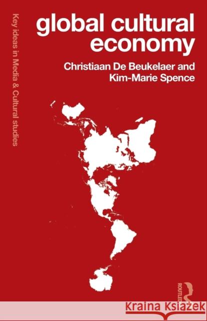 Global Cultural Economy Christiaan De Beukelaer Justin Oâ€™Connor  9781138670099 Taylor and Francis - książka