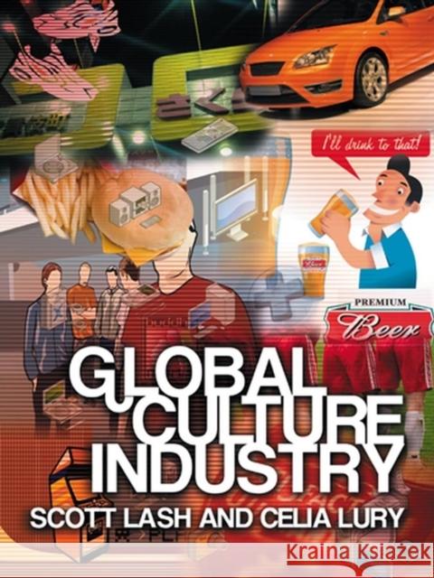 Global Culture Industry: The Mediation of Things Lash, Scott 9780745624839 Polity Press - książka