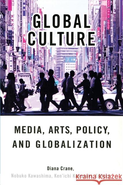 Global Culture: Media, Arts, Policy, and Globalization Crane, Diana 9780415932301 Routledge - książka