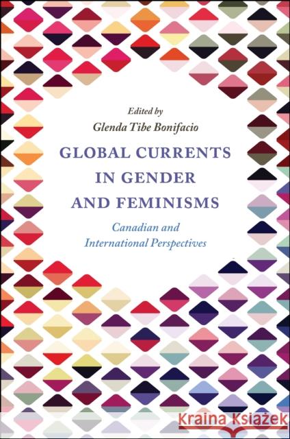 Global Currents in Gender and Feminisms: Canadian and International Perspectives Glenda Tibe Bonifacio 9781838679293 Emerald Publishing Limited - książka