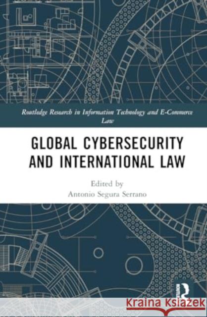 Global Cybersecurity and International Law Antonio Segur 9781032382319 Routledge - książka