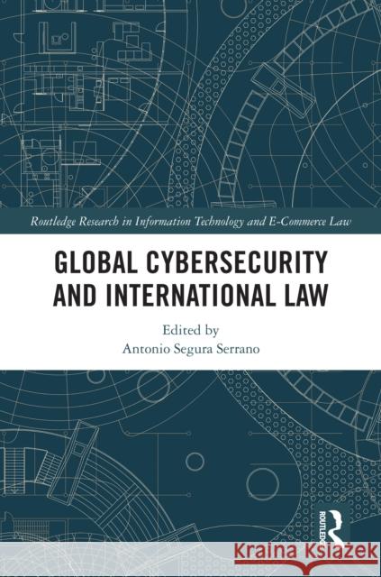 Global Cybersecurity and International Law Antonio Segur 9781032382340 Routledge - książka