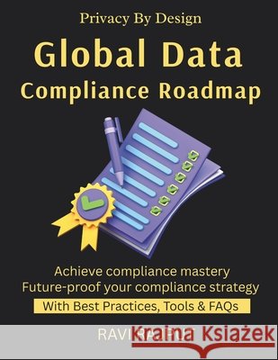Global Data Compliance Roadmap: GDPR Explained Navigating Global Laws Cross-Border Data Transfers Privacy by Design Compliance Made Simple internation Rajput, Ravi 9798263200206 Independently Published - książka