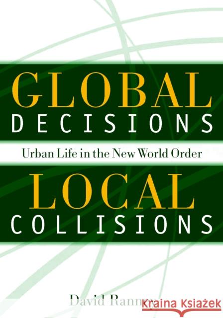 Global Decisions, Local Collisions: Urban Life in the New World Order Ranney, David 9781592130016 Temple University Press - książka