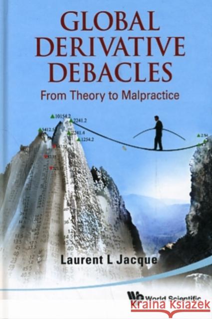 Global Derivative Debacles: From Theory to Malpractice Laurent L. Jacque 9789812837707 World Scientific Publishing Company - książka