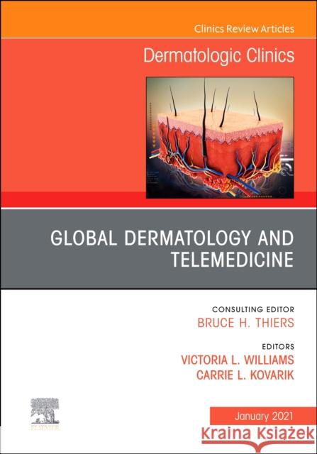Global Dermatology and Telemedicine, An Issue of Dermatologic Clinics Victoria Williams Carrie Kovarik 9780323835541 Elsevier - Health Sciences Division - książka