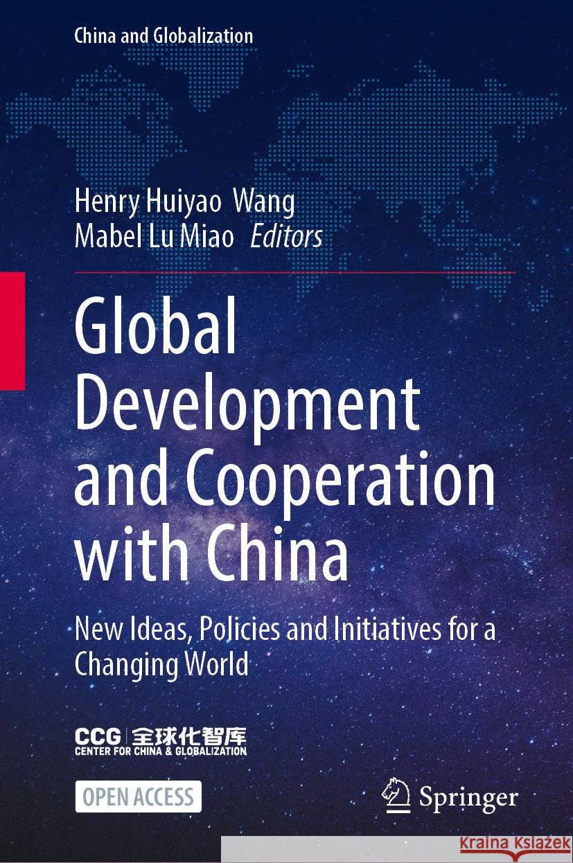 Global Development and Cooperation with China: New Ideas, Policies and Initiatives for a Changing World Henry Huiyao  Wang, Mabel Lu Miao 9789819624515 Springer Nature Switzerland AG - książka
