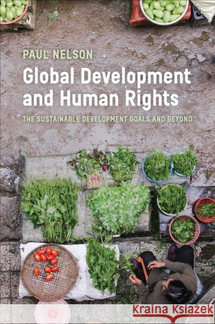 Global Development and Human Rights: The Sustainable Development Goals and Beyond Paul Nelson 9781487501167 University of Toronto Press - książka