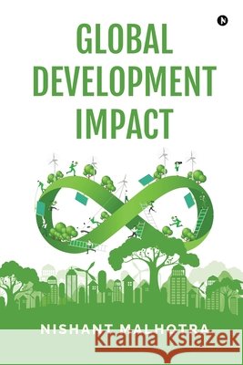 Global Development Impact Nishant Malhotra 9798899063275 Notion Press - książka