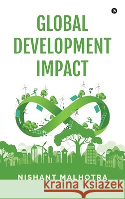Global Development Impact Nishant Malhotra 9798899842887 Notion Press - książka