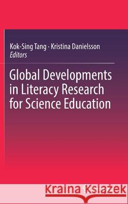 Global Developments in Literacy Research for Science Education Kok-Sing Tang Kristina Danielsson 9783319691961 Springer - książka