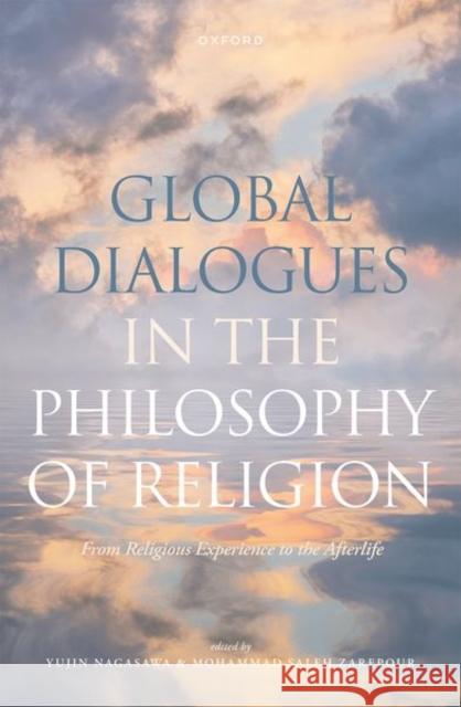 Global Dialogues in the Philosophy of Religion: From Religious Experience to the Afterlife  9780192865496 OUP OXFORD - książka