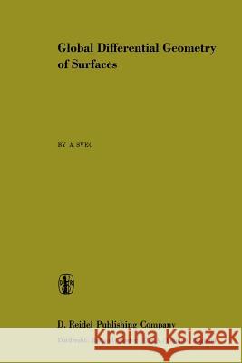 Global Differential Geometry of Surfaces A. Svec 9781402003189 Springer - książka